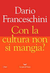 CON LA CULTURA NON SI MANGIA ?