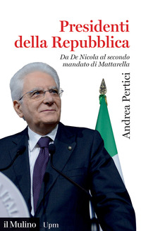 PRESIDENTI DELLA REPUBBLICA - DA DE NICOLA AL SECONDO MANDATO DI MATTARELLA