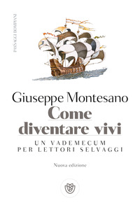 COME DIVENTARE VIVI - UN VADEMECUM PER LETTORI SELVAGGI