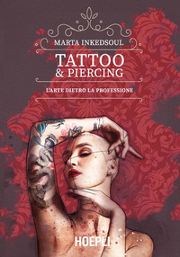 TATTOO E PIERCING - GUIDA COMPLETA ALLA PROFESSIONE