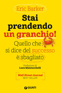 STAI PRENDENDO UN GRANCHIO ! - QUELLO CHE SI DICE DEL SUCCESSO E\' SBAGLIATO
