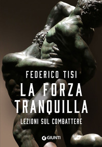 FORZA TRANQUILLA - LEZIONI SUL COMBATTERE