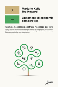 LINEAMENTI DI ECONOMIA DEMOCRATICA - PERCHE\' E\' NECESSARIO COSTRUIRE RICCHEZZA PER TUTTI