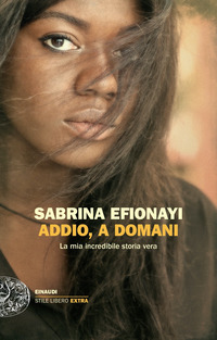 ADDIO A DOMANI - LA MIA INCREDIBILE STORIA VERA