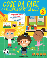 COSE DA FARE PER SCONFIGGERE LA NOIA 2 TANTE IDEE GIOCHI E ATTIVITA\' PER DIVERTIRSI IN CASA