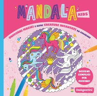 UNICORNI MAGICI E ALTRE CREATURE INCANTATE DA COLORARE - MANDALA KIDS