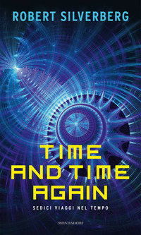 TIME AND TIME AGAIN - SEDICI VIAGGI NEL TEMPO