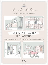 CASA LEGGERA - IL QUADERNO - STRUMENTI E ATTIVITA\' PER UNA CASA ORGANIZZATA