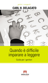 QUANDO E\' DIFFICILE IMPARARE A LEGGERE - GUIDA PER I GENITORI