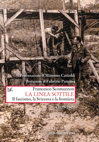 LINEA SOTTILE - IL FASCISMO LA SVIZZERA E LA FRONTIERA 1925 - 1945