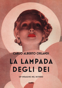 LAMPADA DEGLI DEI - UN\'INDAGINE NEL MISTERO
