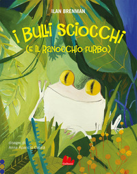 BULLI SCIOCCHI E IL RANOCCHIO FURBO