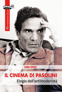 CINEMA DI PASOLINI - ELOGIO DELL\'ANTIMODERNITA\'