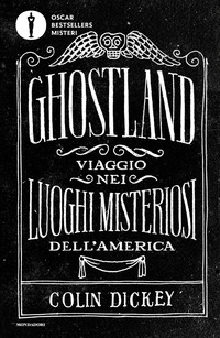 GHOSTLAND - VIAGGIO NEI LUOGHI MISTERIOSI DELL\'AMERICA