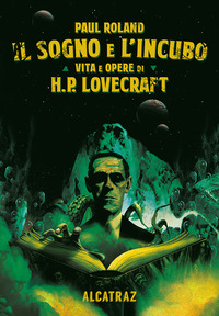 SOGNO E L\'INCUBO - VITA E OPERE DI H. P. LOVERCRAFT