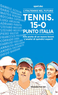 TENNIS - 15 - 0 PUNTO ITALIA. L\'ITALTENNIS NEL FUTURO - ALLE PORTE DI UN NUOVO BOOM