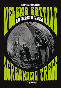VELENO SOTTILE - LA STORIA DEGLI SCREAMING TREES