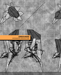 LEBBEUS WOODS EXPERIMENTAL ARCHITECTURE - TRA IMMAGINAZIONE FIGURATIVA E DECOSTRUTTIVISMO