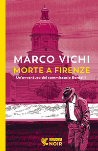 MORTE A FIRENZE - UN\'INDAGINE DEL COMMISSARIO BORDELLI
