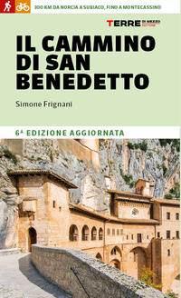 CAMMINO DI SAN BENEDETTO - 300 KM DA NORCIA A SUBIACO FINO A MONTECASSINO