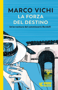 FORZA DEL DESTINO - UN\'AVVENTURA DEL COMMISSARIO BORDELLI