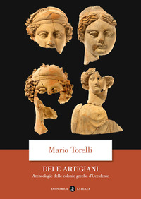 DEI E ARTIGIANI - ARCHEOLOGIA DELLE COLONIE GRECHE D\'OCCIDENTE