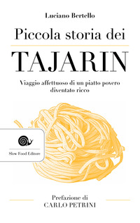 PICCOLA STORIA DEI TAJARIN - VIAGGIO AFFETTUOSO DI UN PIATTO POVERO DIVENTATO RICCO