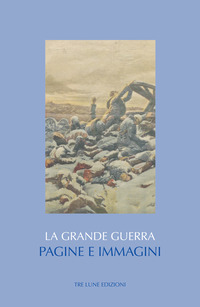 GRANDE GUERRA - PAGINE E IMMAGINI