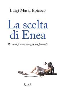 SCELTA DI ENEA - PER UNA FENOMENOLOGIA DEL PRESENTE