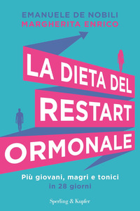DIETA DEL RESTART ORMONALE - PIU\' GIOVANI, MAGRI E TONICI IN 28 GIORNI