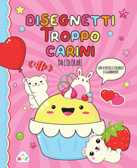 DISEGNETTI TROPPO CARINI DA COLORARE