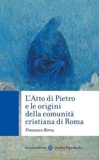 ATTO DI PIETRO E LE ORIGINI DELLA COMUNITA\' CRISTIANA DI ROMA