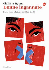 DONNE INGANNATE - IL VELO COME RELIGIONE IDENTITA\' E LIBERTA\'