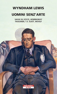 UOMINI SENZ\'ARTE - SAGGI SU JOYCE HEMINGWAY FAULKNER T.S. ELIOT WOOLF