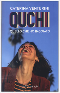 QUCHI QUELLO CHE HO INGOIATO