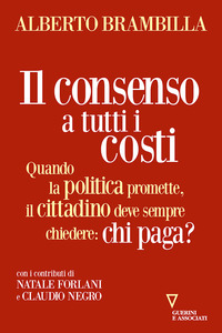 CONSENSO A TUTTI I COSTI - QUANDO LA POLITICA PROMETTE IL CITTADINO DEVE SEMPRE CHIEDERE CHI PAGA ?
