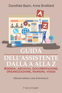 GUIDA DELL\'ASSISTENTE DALLA A ALLA Z - AGENDA, ARCHIVIO DOCUMENTAZIONE ORGANIZZAZIONE RIUNIONI