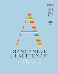 BIANCANEVE E I SETTENARI - ANTOLOGIA DI POESIA GIOCOSA