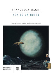 NON SO LA NOTTE - UNA FIGLIA UN PADRE DALLA FINE ALL\'INIZIO