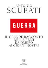 GUERRA - IL GRANDE RACCONTO DELLE ARMI DA OMERO AI GIORNI NOSTRI