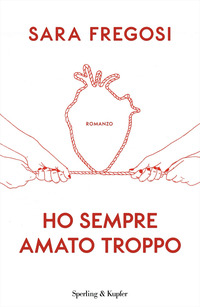 HO SEMPRE AMATO TROPPO