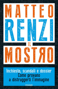 MOSTRO - INCHIESTE SCANDALI E DOSSIER COME PROVANO A DISTRUGGERTI L\'IMMAGINE