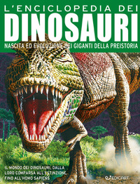 ENCICLOPEDIA DEI DINOSAURI - DALLE ORIGINI DELLA VITA AL PRIMO UOMO