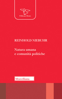 NATURA UMANA E COMUNITA\' POLITICHE - SAGGI SULLE DINAMICHE E SUGLI ENIGMI DELL\'ESISTENZA PERSONALE