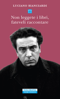 NON LEGGETE I LIBRI FATEVELI RACCONTARE - SEI LEZIONI PER DIVENTARE UN INTELLETTUALE