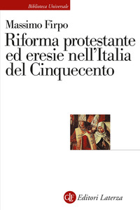 RIFORMA PROTESTANTE ED ERESIE NELL\'ITALIA DEL CINQUECENTO