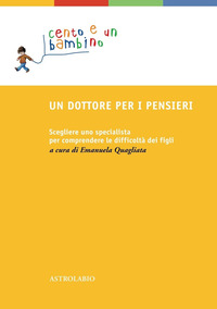 DOTTORE PER I PENSIERI - SCEGLIERE UNO SPECIALISTA PER COMPRENDERE LE DIFFICOLTA\' DEI FIGLI