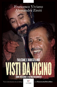 VISTI DA VICINO - FALCONE E BORSELLINO COME NESSUNO LI HA MAI RACCONTATI