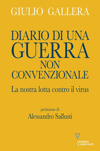 DIARIO DI UNA GUERRA NON CONVENZIONALE - LA NOSTRA LOTTA CONTRO IL VIRUS