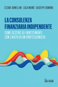 CONSULENZA FINANZIARIA INDIPENDENTE - COME GESTIRE GLI INVESTIMENTI CON L\'AIUTO DI UN PROFES
